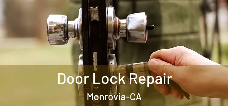  Door Lock Repair Monrovia-CA