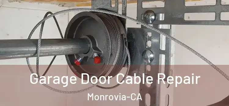  Garage Door Cable Repair Monrovia-CA
