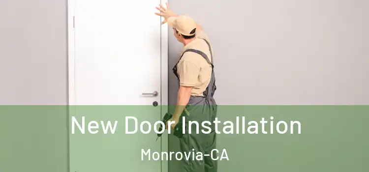  New Door Installation Monrovia-CA